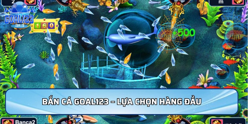 Bắn cá Goal123 – Lựa chọn hàng đầu của cộng đồng yêu game đổi thưởng