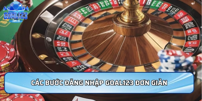 Các bước đăng nhập Goal123 đơn giản