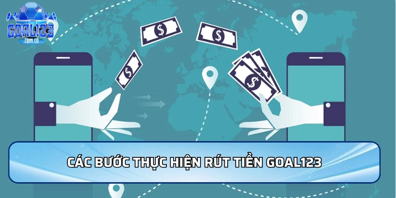 Các bước thực hiện rút tiền Goal123