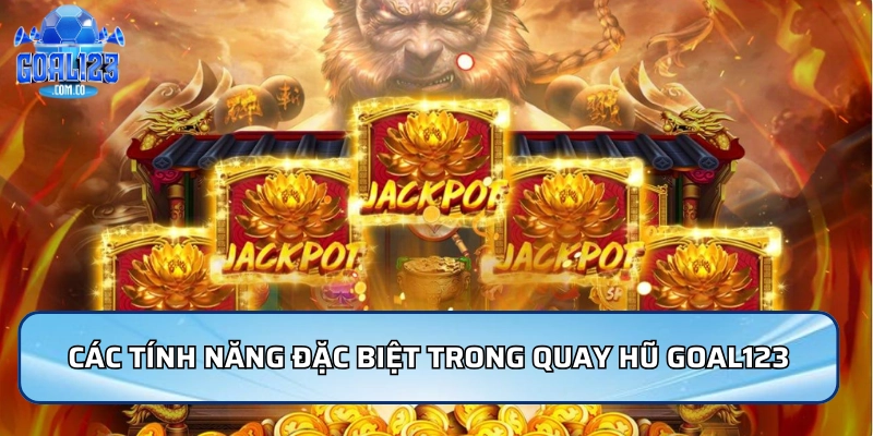 Các tính năng đặc biệt trong Quay hũ Goal123