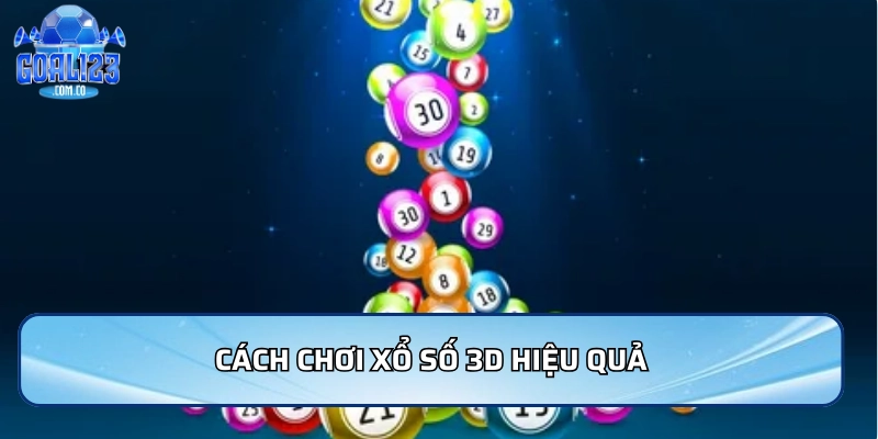 Cách chơi Xổ số 3D hiệu quả