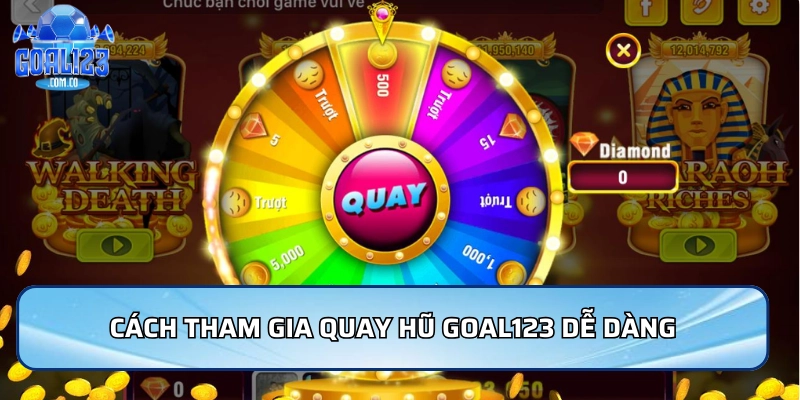 Cách tham gia Quay hũ Goal123 dễ dàng