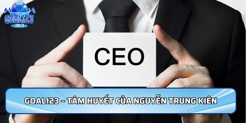 Goal123 – Tâm huyết của Nguyễn Trung Kiên