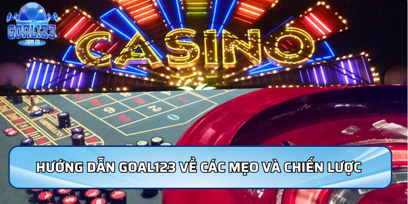 Hướng dẫn Goal123 về các mẹo và chiến lược 