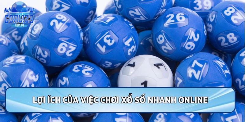 Lợi ích của việc chơi xổ số nhanh online