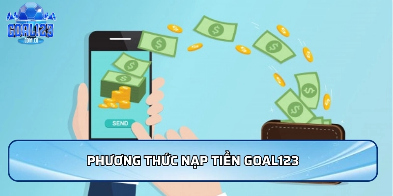 Phương thức nạp tiền Goal123