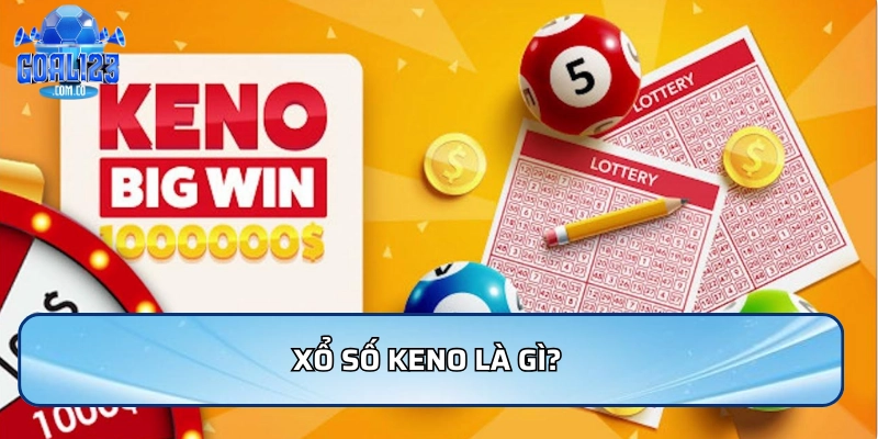 Xổ số keno là gì? 